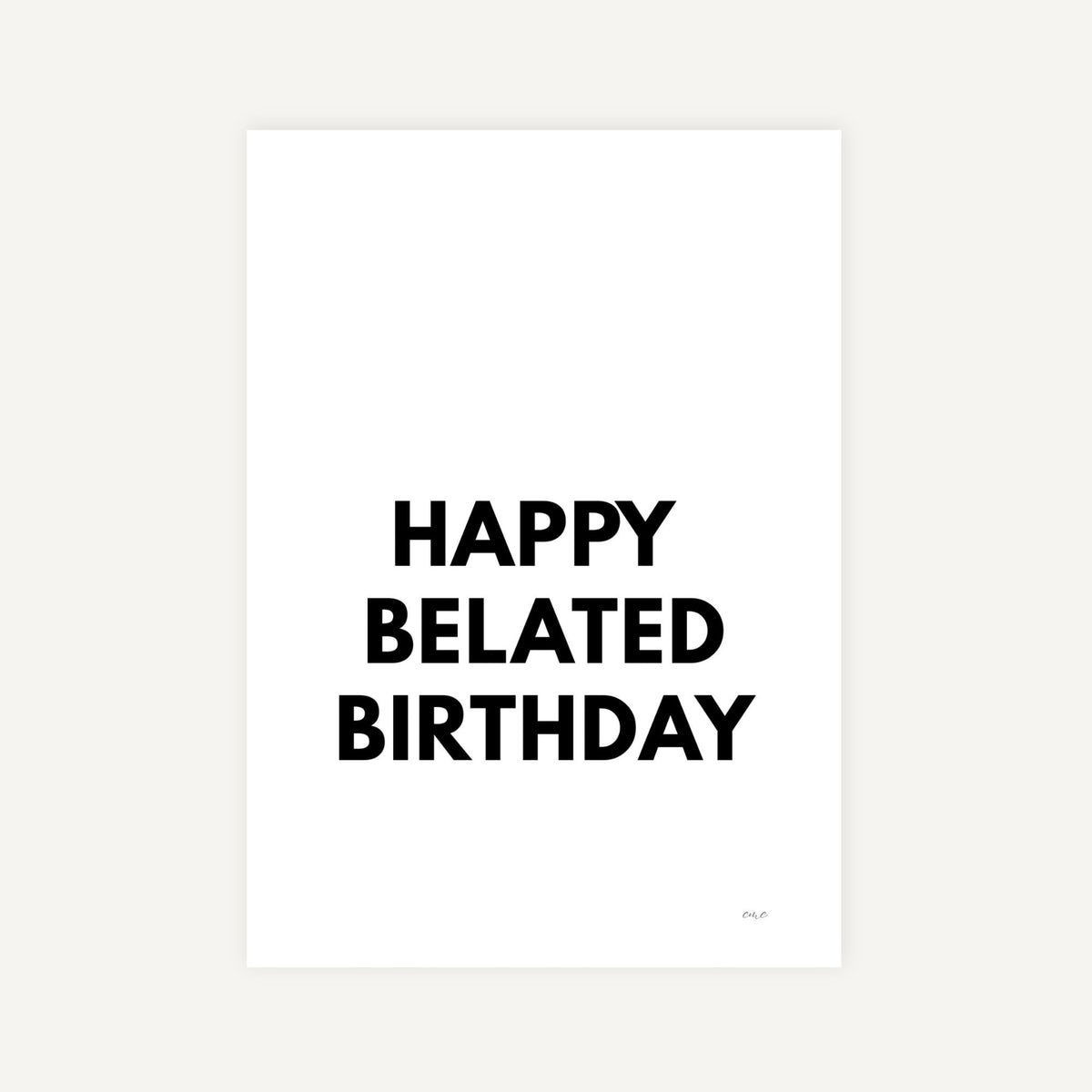 Minimal belated birthday card with bold black Happy Belated Birthday text on a white background
