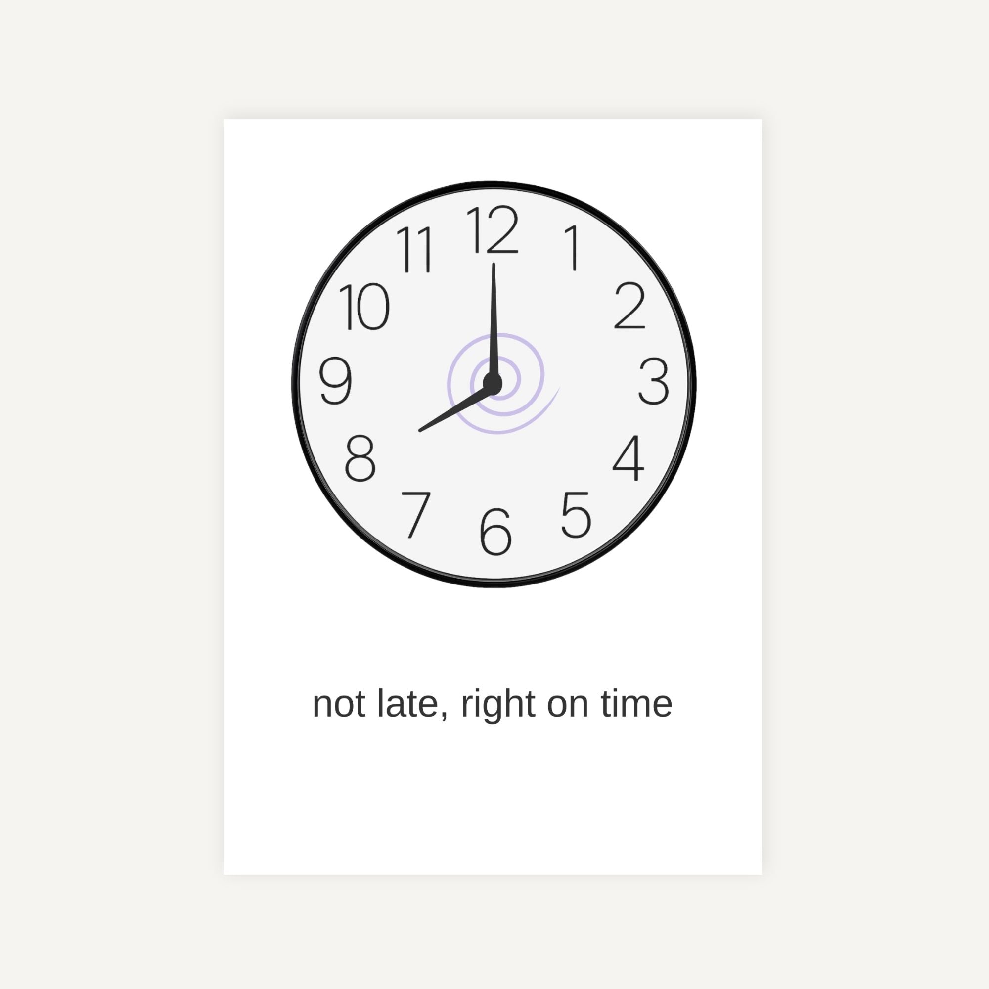 Clock with 'not late, right on time' text on a white background