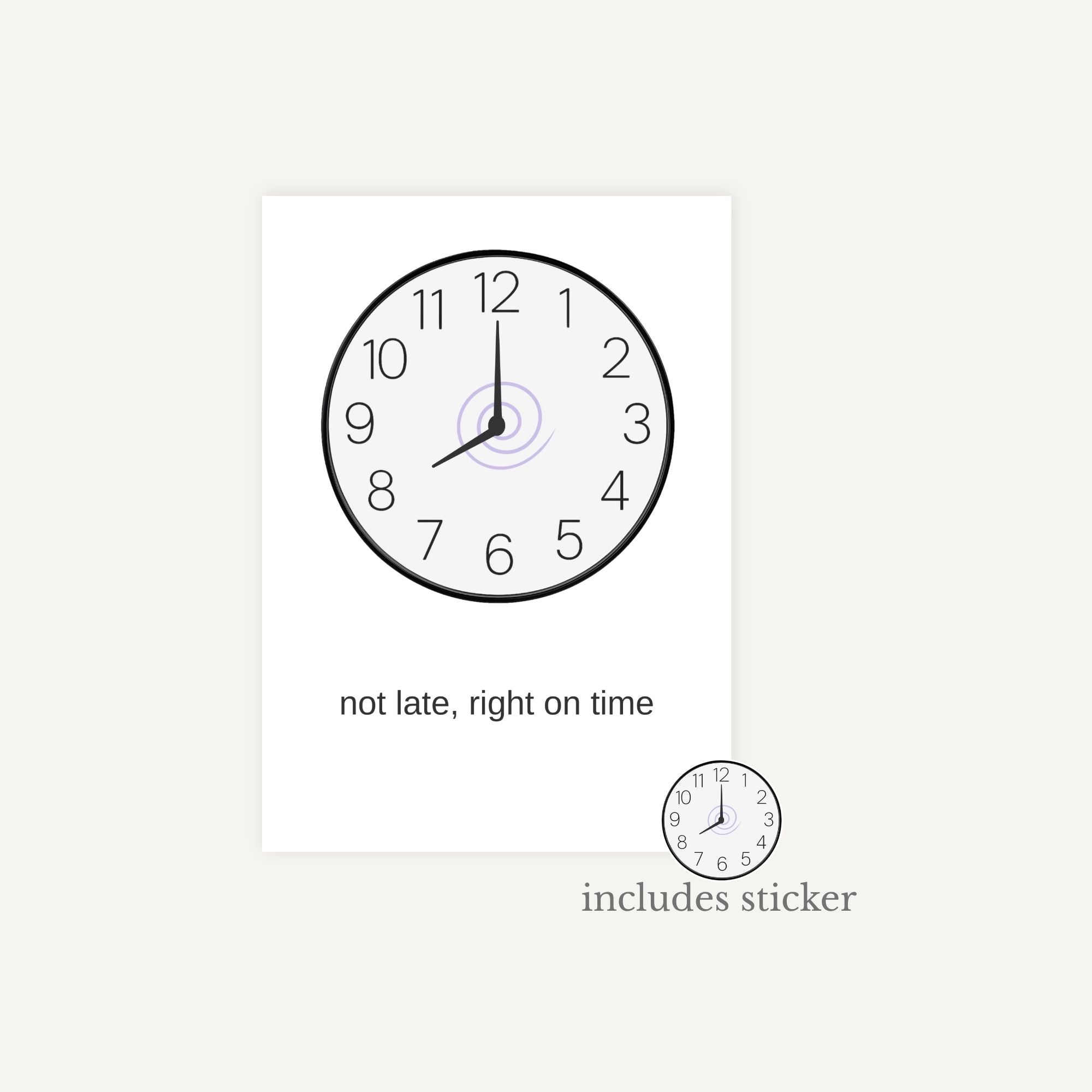 Wall clock with text 'not late, right on time' and a sticker of a clock face.