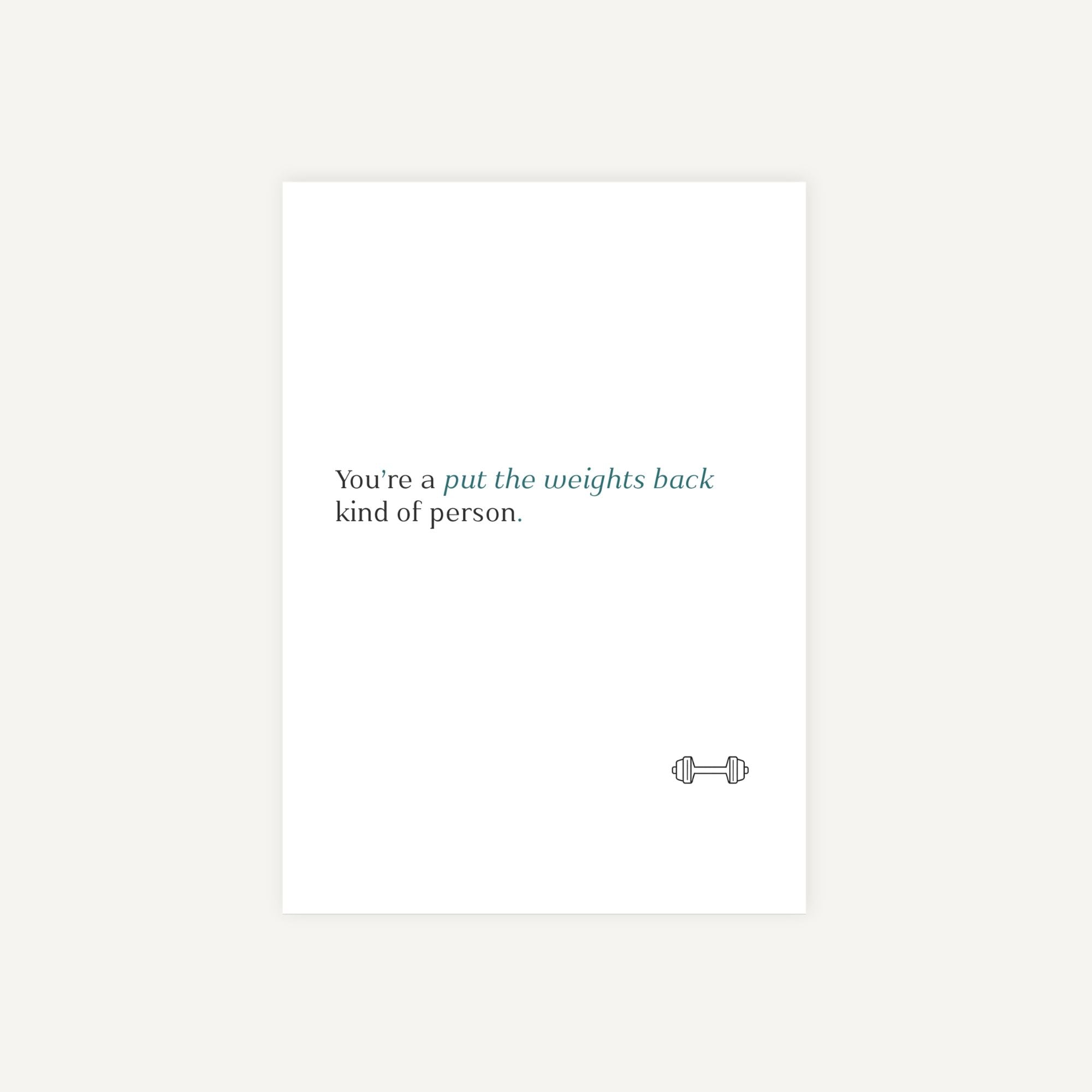 Motivational poster with text 'You're a put the weights back kind of person.' and a dumbbell icon on a white background.