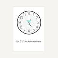 Clock with a cocktail glass at 5 o'clock and 'it's 5 o'clock somewhere' text on a white background