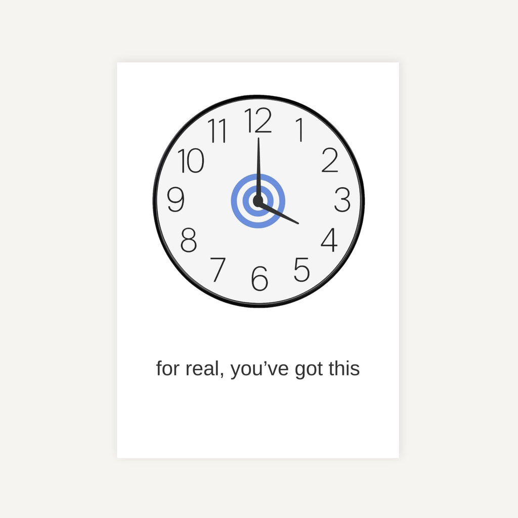 Clock with a motivational message 'for real, you've got this' on a white background