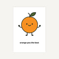 Cartoon orange character with a leaf on a white background and text 'orange you the best'.