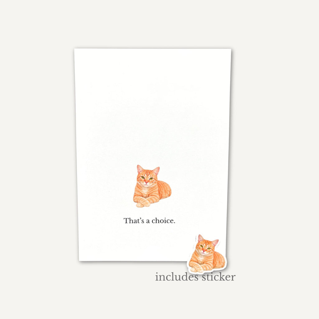Print with a cat illustration and text 'That's a choice.' on a white background. Cat greeting card and matching sticker by Curio Mail Co.