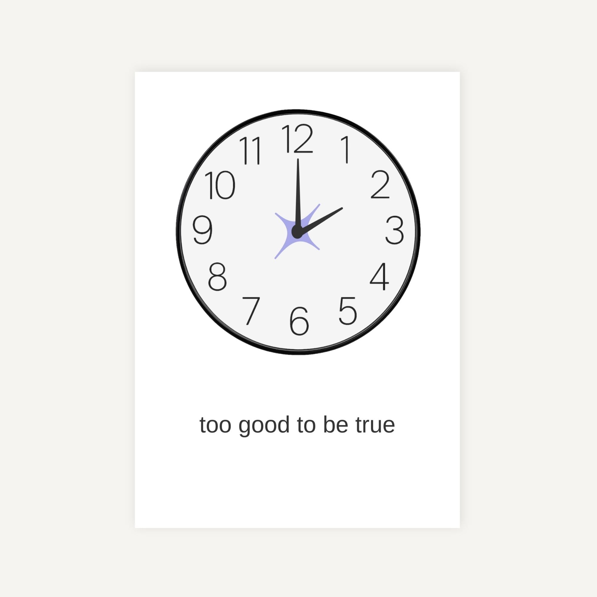 Clock with 'too good to be true' text on a white background